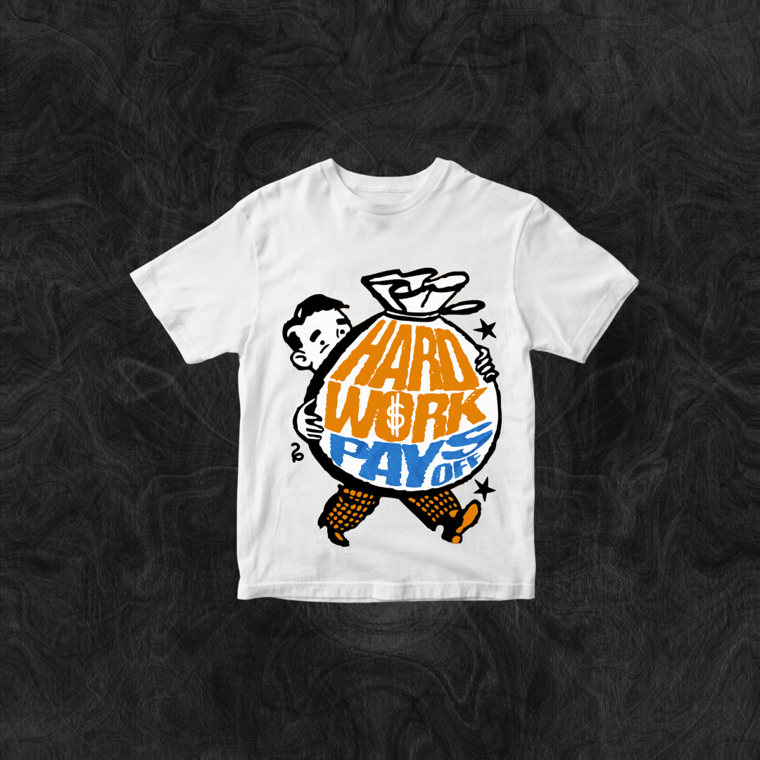 Hard work Pays Off T-Shirt