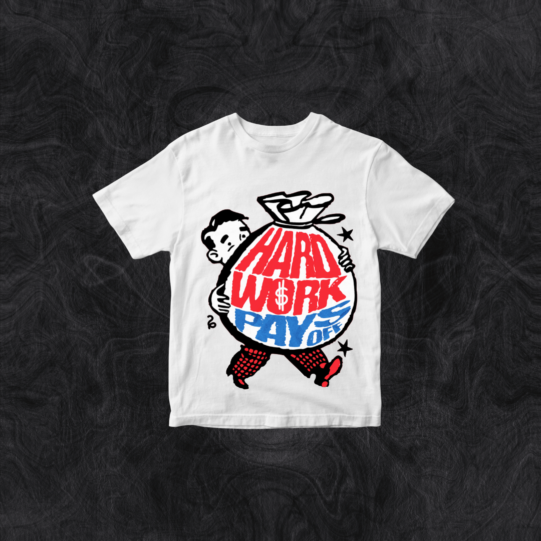 Hard work Pays Off T-Shirt