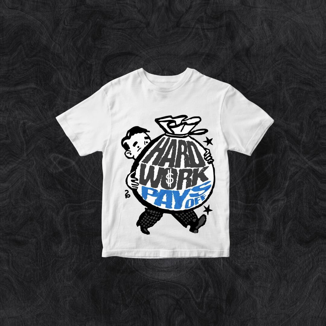 Hard work Pays Off T-Shirt