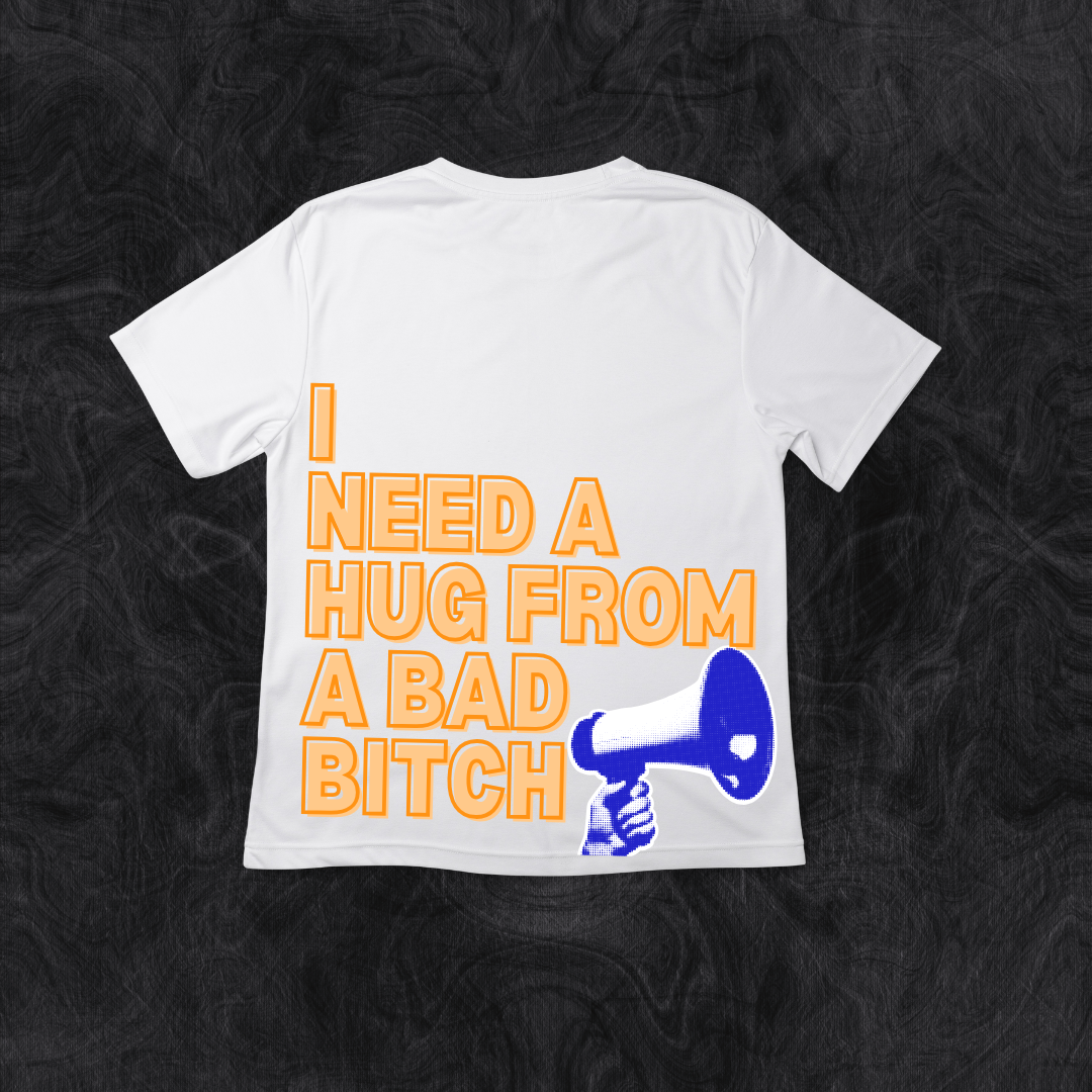 I Need a Hug From a Bad Bitch