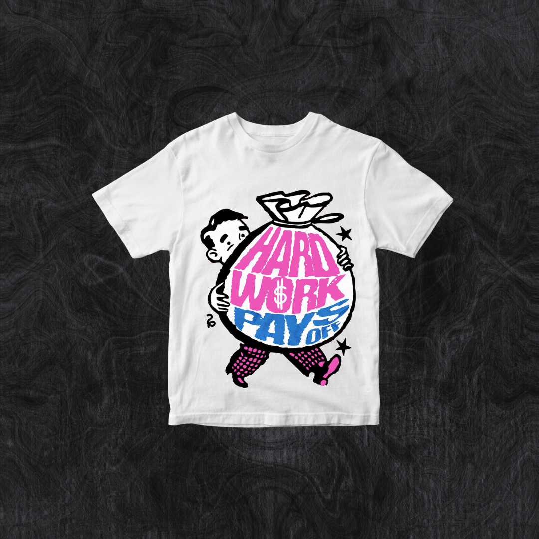 Hard work Pays Off T-Shirt