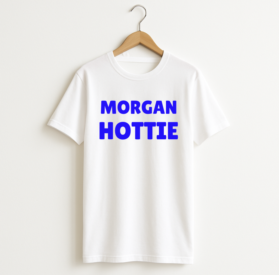Morgan Hottie T-Shirt